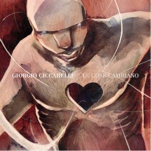 album Le cose cambiano - Giorgio Ciccarelli