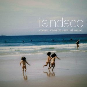 album Come i cani davanti al mare - Il Sindaco