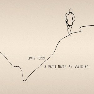 album A Path Made By Walking - Livia Ferri