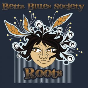 album Roots - Betta Blues Society