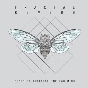 album Songs to overcome the ego mind - Fractal Reverb