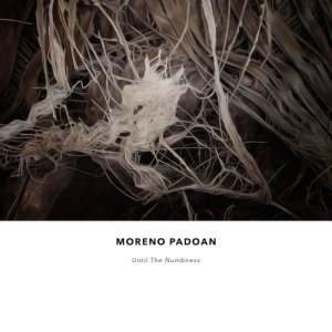 album Until The Numbness - Moreno Padoan
