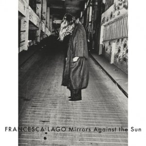 album Mirrors Against the Sun - Francesca Lago