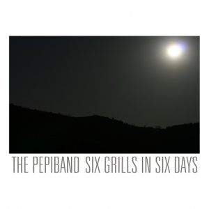 album Six Grills In Six Days - The PepiBand
