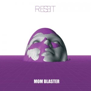 album Reset - Mom Blaster