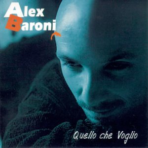 album Quello Che Voglio - Alex Baroni