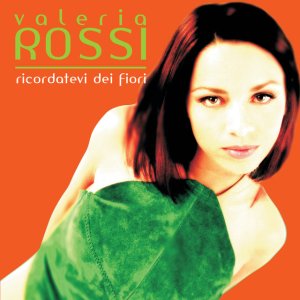 album Ricordatevi Dei Fiori - Valeria Rossi