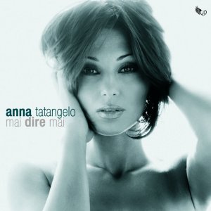 album Mai Dire Mai - Anna Tatangelo