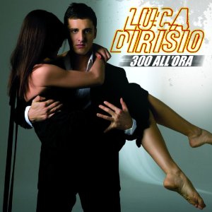 album 300 All'ora - Luca Dirisio