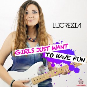 album Girls just want to have fun - Lucrezia