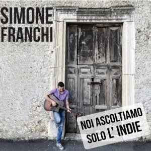 album Noi ascoltiamo solo l'INDIE - Simone Franchi & All His Friends