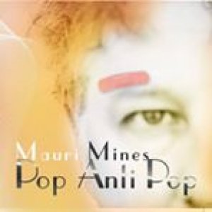 album Pop Anti Pop - Mauri Mines
