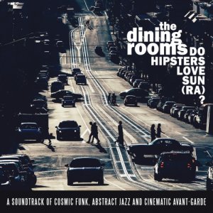 album Do Hipsters Love Sun (Ra)? - The Dining Rooms