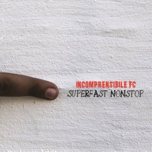 album Superfast Nonstop - Incomprensibile FC