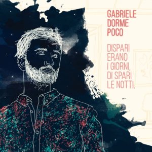 album Dispari erano i giorni, di spari le notti. - Gabriele Dorme Poco
