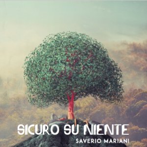album Sicuro su niente - Saverio Mariani