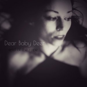 album End of the Rope (Single) - Dear Baby Deer