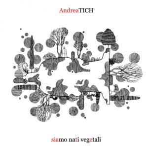 album siamo nati vegetali - Andrea Tich & le Strane Canzoni