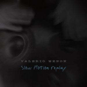album Slowmotion Replay - Valerio Menon