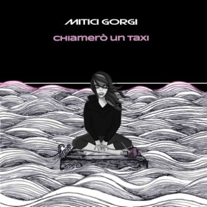 album Chiamerò un Taxi - Mitici Gorgi