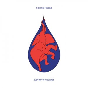 The Piano Machine Elephant In The Water copertina