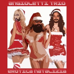 album Angioletti Trio - Erotica natalizia - Angioletti Trio