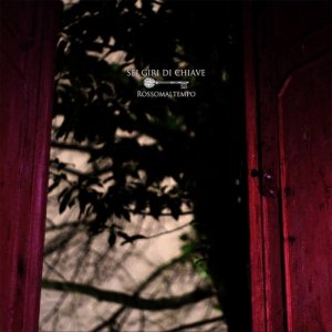 album Sei giri di chiave - RossoMaltempo
