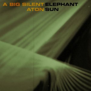 a Big Silent Elephant Aton Sun copertina