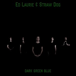 Ed Laurie & Straw Dog Dark Green Blues copertina