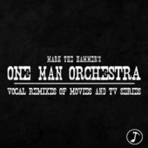 album One Man Orchestra - Vol. 1 - Mark The Hammer
