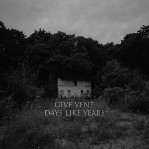 Give Vent Days Like Years copertina