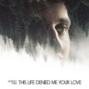 Giorgio Tuma This Life Denied Me Your Love copertina