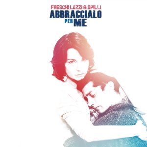 album Abbraccialo Per Me - Freschi Lazzi e Spilli