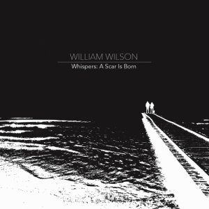 William Wilson Whispers: A Scar Is Born copertina