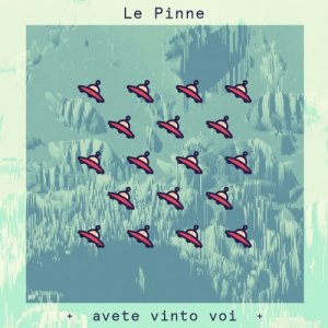 Le Pinne Avete Vinto Voi copertina