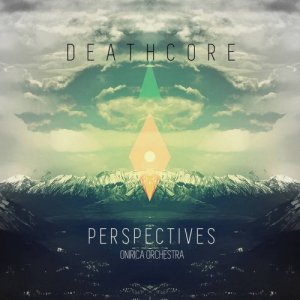 album DeathcoreTDP - Perspectives (Onirica Orchestra) - Danger Beatz Nation