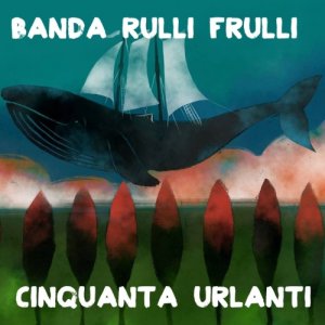 Banda RulliFrulli Cinquanta Urlanti copertina