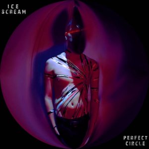album Perfect Circle - Single - Ice Scream