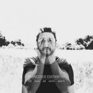 Francesco Costantini Nel buio ad occhi aperti copertina