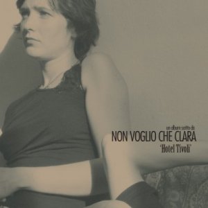 album Hotel Tivoli - Non Voglio che Clara