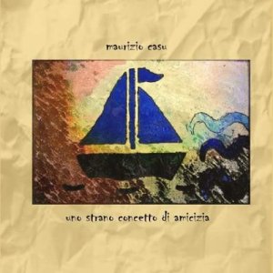 album Uno strano concetto di amicizia - Maurizio Casu