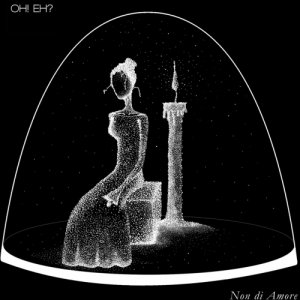 album Non di Amore - OH! EH?