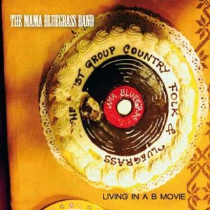 album Living in a B Movie - The MAMA BLUEGRASS BAND