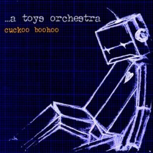 album Cuckoo boohoo - A Toys Orchestra
