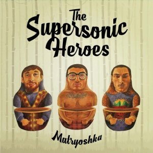 Supersonic Heroes Matryoshka copertina