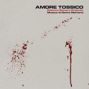 Detto Mariano Amore Tossico (colonna sonora originale) copertina