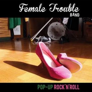 Female Trouble Band Pop Up Rock 'n' Roll copertina