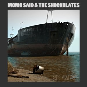 album Be Wise - Momo Said & The Shockolates