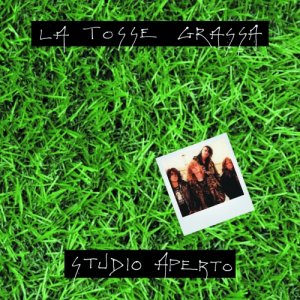 La Tosse Grassa STUDIO APERTO copertina