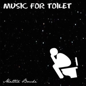album MUSIC FOR TOILET - EP - Mattia Bocchi